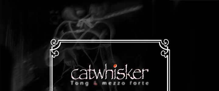 catwhisker Tong & mezzo forte